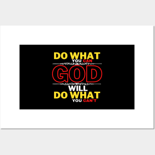 DO WHAT YOU CAN GOD WILL DO WHAT YOU CAN’T Posters and Art